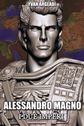 Alessandro Magno: i due imperi