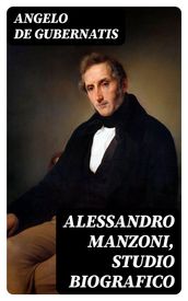 Alessandro Manzoni, Studio Biografico