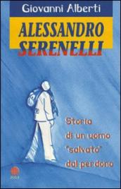 Alessandro Serenelli. Storia di un uomo «salvato» dal perdono