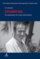 Alessandro Skuk. Un cooperatore che aveva visto lontano
