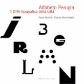 Alfabeto Perugia. Il DNA tipografico della città