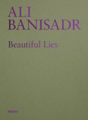 Ali Banisadr. Beautiful lies. Ediz. inglese