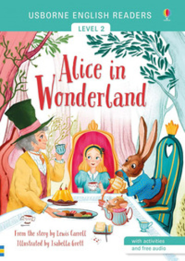 Alice in Wonderland from the story by the Lewis Carroll. Level 2. Ediz. a colori