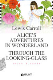 Alice s adventures in wonderland. Through the looking glass