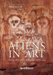 Aliens in art. Presenze aliene nell arte dal paleolitico al XIX secolo