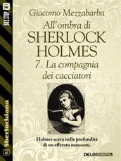 All ombra di Sherlock Holmes - 7. La compagnia dei cacciatori