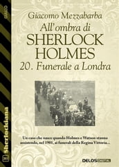 All ombra di Sherlock Holmes - 20. Funerale a Londra