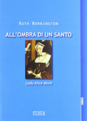 All ombra di un santo. Lady Alice More