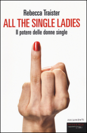 All the single ladies. Il potere delle donne single