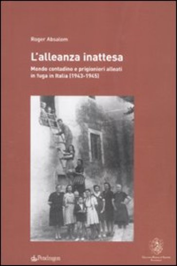 Alleanza inattesa. Mondo contadino e prigionieri alleati in fuga in Italia (1943-1945) (L')