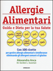 Allergie alimentari. Guida e dieta per la tua salute