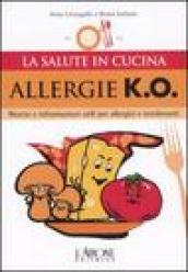 Allergie k.o. Ricette e informazioni utili per allergici e intolleranti. Ediz. illustrata