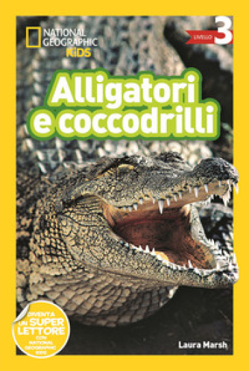 Alligatori e coccodrilli. Livello 3. Diventa un super lettore