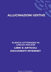 Allucinazioni Uditive: Elenco Letterario in Lingua Inglese: Libri & Articoli, Documenti Internet