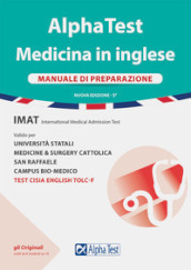 Alpha Test. Medicina in inglese. IMAT international medical admission test. Manuale di preparazione. Nuova ediz.