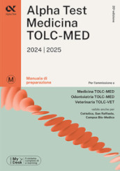 Alpha Test. Medicina. TOLC-MED. Manuale di preparazione. Con MyDesk