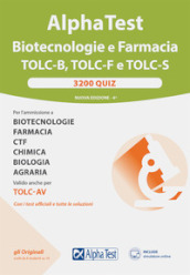 Alpha test Biotecnologie e Farmacia TOLC-B, TOLC-F e TOLC-S. 3200 quiz. Nuova ediz. Con software di simulazione