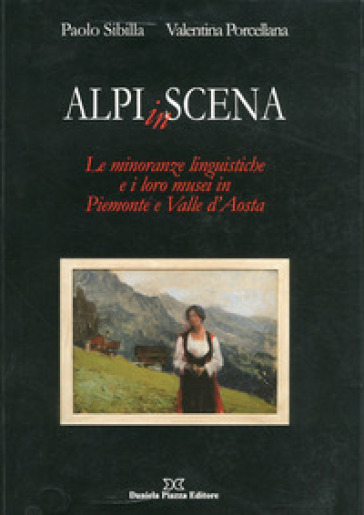 Alpi in scena. Le minoranze linguistiche e i loro musei in Piemonte e Valle d'Aosta
