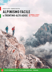 Alpinismo facile in Trentino Alto Adige. Vie normali e creste. 1: Valli occidentali
