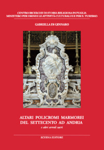 Altari policromi marmorei del settecento ad Andria. E altri arredi sacri