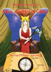 Altea, daughter of glitter. The fairy trilogy. 3.