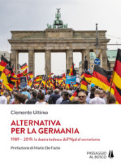 Alternativa per la Germania. 1989-2019: la destra tedesca dall Npd al sovranismo