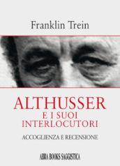 Althusser e i suoi interlocutori. Accoglienza e recensione