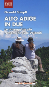 Alto Adige in due. Le passeggiate più romantiche sulle Dolomiti