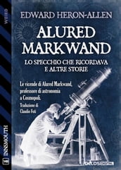 Alured Markwand: lo Specchio che ricordava e altre storie