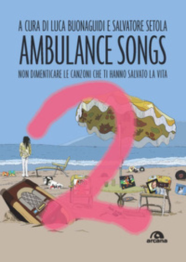 Ambulance songs. Non dimenticare le canzoni che ti hanno salvato la vita. 2.