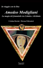 Amedeo Modigliani. La magia del femminile tra cabala e alchimia