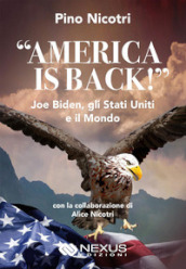 «America is back!» Joe Biden, gli Stati Uniti e il mondo