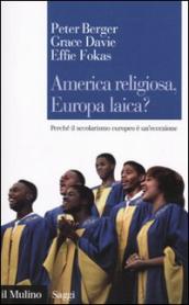 America religiosa, Europa laica? Perché il secolarismo europeo è un eccezione