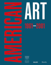 American art 1961-2001. Ediz. italiana