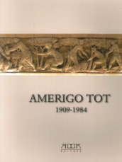 Amerigo Tot 1909-1984. «Quel maledetto magiaro»