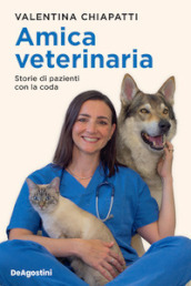 Amica veterinaria. Storie di pazienti con la coda