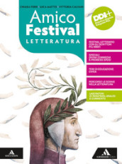 Amico Festival. Lettura e scrittura al centro. Letteratura. Per la Scuola media. Con e-book. Con espansione online