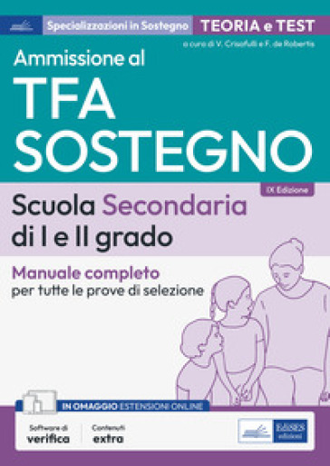 Ammissione al TFA sostegno. Scuola Secondaria I e II grado. Manuale completo per tutte le prove di selezione. Con software di simulazione