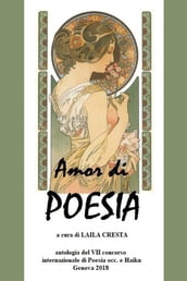 Amor di Poesia - Antologia critica del VII concorso internazionale di poesia occ e haiku, Genova 2018