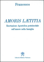 Amoris laetitia. Esortazione apostolica postsinodale sull amore nella famiglia