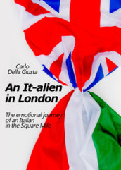 An It-alien in London. The emotional journey of an Italian in the Square Mile