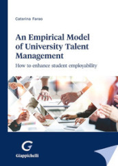 An empirical model of university talent management. How to enhance student employability