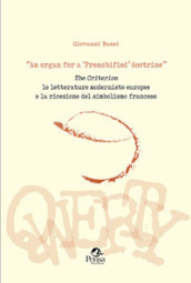 «An organ for a  Frenchified  doctrine». The Criterion. Le letterature moderniste europee e la ricezione del simbolismo francese