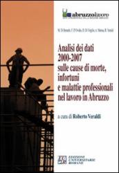 Analisi dei dati 2000-2007 sulle cause di morte, infortuni e malattie professionali nel lavoro in Abruzzo. CD-ROM