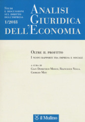 Analisi giuridica dell economia (2018). 1: Oltre il profitto. I nuovi rapporti tra impresa e sociale