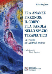 Fra Ananke e Kronos: il corpo e la parola nello spazio terapeutico. Un viaggio sul Nastro di Mobius