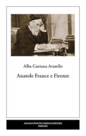 Anatole France e Firenze. Nuova ediz.