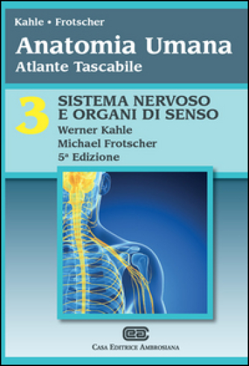 Anatomia umana. Atlante tascabile. 3: Sistema nervoso e organi di senso