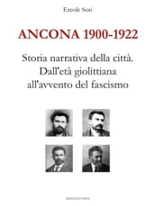Ancona 1900-1922. Storia narrativa della città. Dall età giolittiana all avvento del fascismo
