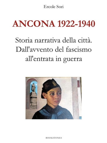 Ancona 1922 - 1940. Dall'avvento del fascismo all'entrata in guerra